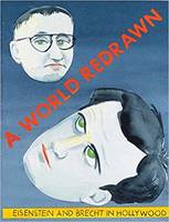 World Redrawn Eisenstein & Brecht Hollywood /anglais