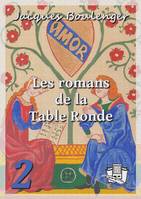 Les romans de la Table Ronde, Tome II