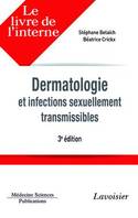 DERMATOLOGIE ET INFECTIONS SEXUELLEMENT TRANSMISSIBLES (3E ED.) (COLL. LE LIVRE DE L'INTERNE)