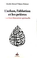 L'azhan, l'ablution et les prières, Dans leur dimension spirituelle