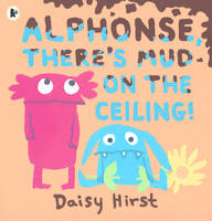 ALPHONSE, THERE'S MUD ON THE CEILING!
