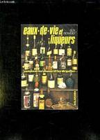 Eaux-de-vie et liqueurs: comment les choisirs et comment les déguster