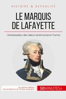 Le marquis de Lafayette, L'ambassadeur des valeurs américaines en France