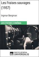 Les Fraises sauvages d'Ingmar Bergman, Les Fiches Cinéma d'Universalis