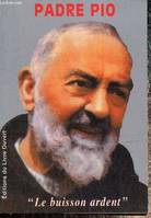 Padre Pio - le buisson ardent, le buisson ardent