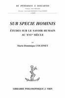 Sub specie Hominis, Études sur le savoir humain au XVIe siècle