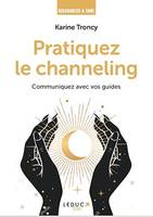 Le Channeling : Outils et protocoles pour communiquer avec vos guides