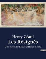 Les Résignés, Une pièce de théâtre d'Henry Céard