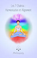 Les 7 chakras : Harmonisation et Alignement