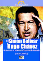 De Simon Bolivar à Hugo Chávez, Panorama sur la república bolivariana de venezuela