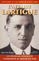 L'affaire Lartigue - histoire d'une erreur judiciaire, histoire d'une erreur judiciaire