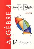Algèbre., 4, Algèbre, travaux dirigés de mathématiques