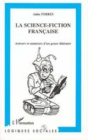 La Science-Fiction Francaise, Auteurs et amateurs d'un genre littéraire