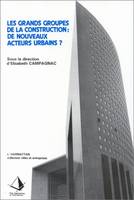 Les grands groupes de la construction : de nouveaux acteurs urbains ?, analyse comparée de l'évolution des grands groupes de la construction dans les pays d'économie développée