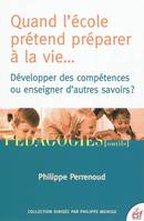 Quand l'école prétend préparer à la vie, Développer des compétences ou enseigner d'autres savoirs ?