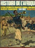 HISTOIRE DE L'AFRIQUE, AOF, AEF, MADAGASCAR, 1364-1960