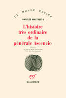 L'Histoire très ordinaire de la générale Ascencio, roman