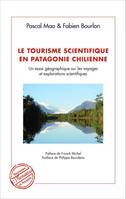 Le tourisme scientifique en Patagonie Chilienne, Un essai géographique sur les voyages et explorations scientifiques
