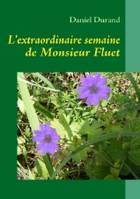 L'EXTRAORDINAIRE SEMAINE DE MONSIEUR FLUET, L'EXTRAORDINAIRE SEMAINE DE MONSIEUR FLUET