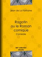 Ragotin ou le Roman comique, Comédie