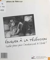 Éduquer à la télévision : quelle place pour l'audiovisuel à l'école ?