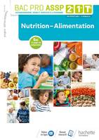 Nutrition-Alimentation 2de, 1re, Tle Bac Pro ASSP - Livre élève - Éd. 2018