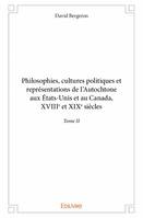 Philosophies, cultures politiques et représentations de l'autochtone aux États-Unis et au Canada, XVIIIe et XIX siècles, 2, Philosophies, cultures politiques et représentations de l'autochtone aux étatsunis et au canada, xviiie et xixe siècles