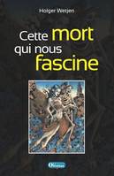 Cette mort qui nous fascine, La danse macabre et ses implications philosophiques