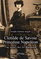 Clotilde de Savoie Princesse Napoléon, Une sainte chez les bonaparte
