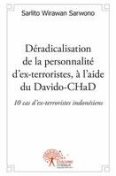 Déradicalisation de la personnalité d’ex-terroristes, à l’aide du Davido-CHaD : 10 cas d’ex-terroristes indonésiens, 10 cas d’ex-terroristes indonésiens