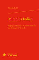 Mirabilia Indiae, Voyageurs français et représentations de l'inde au xviie siècle