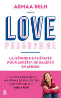 Love Programme, La méthode en 6 étapes pour arrêter de galérer en amour