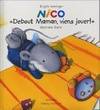 Nico, Debout maman, viens jouer !