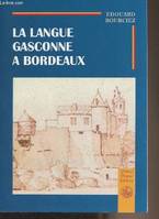 La langue gasconne à Bordeaux - notice historique, notice historique