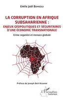 La corruption en Afrique subsaharienne : enjeux géopolitiques et sécuritaires d'une économie transnationale, Crime organisé et menace globale