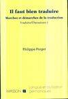 Traduire., 1, Il faut bien traduire : Marches et démarches de la traduction. Traduire/Ubersetzen 1, marches et démarches de la traduction