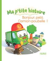 Ma p'tite histoire Bonjour, petit camion-poubelle !