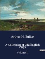 A Collection of Old English Plays, Volume II