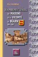 Dénombrement général des maisons de la vicomté de Béarn en 1385