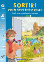 Sortir !, Tome 1, Sorties journées, bivouacs et mini-camps, Sortir ! Dans la nature avec un groupe, dans la nature avec un groupe