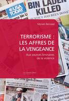 Terrorisme, les affres de la vengeance, Aux sources liminaires de la violence