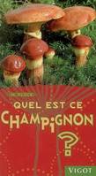 QUEL EST CE CHAMPIGNON ?