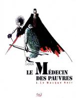 LE MEDECIN DES PAUVRES T1, Volume 1, Le masque noir