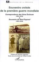 Souvenirs croisés de la Première Guerre mondiale, Correspondance des frères Toulouse (1914-1916) et souvenirs de René Tognard (1914-1918)