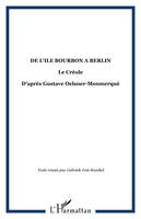 DE L'ILE BOURBON A BERLIN, Le Créole - D'après Gustave Oelsner-Monmerqué