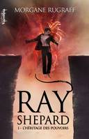 L'Héritage des Pouvoirs, Ray Shepard - Tome 1