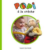 Suis Popi dans ses premières aventures de la vie !, POPI N05 A LA CRECHE