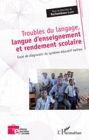 Troubles du langage, langue d'enseignement et rendement scolaire, Essai de diagnostic du système éducatif haïtien