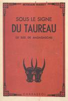 Sous le signe du Taureau, Le sud de Madagascar, avec une carte hors-texte, un dessin et 10 photographies