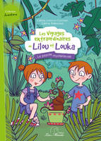 Les voyages extraordinaires de Lilou et Louka / La plante mystérieuse